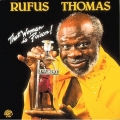 Rufus Thomas - That Woman is Poison